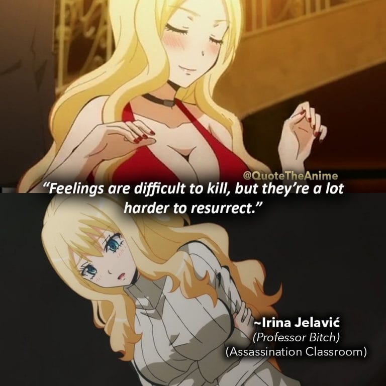 Assassination Classroom quotes professor bitch irina jelavic feelings are hard to kill but theyre a lot harder to resurrect