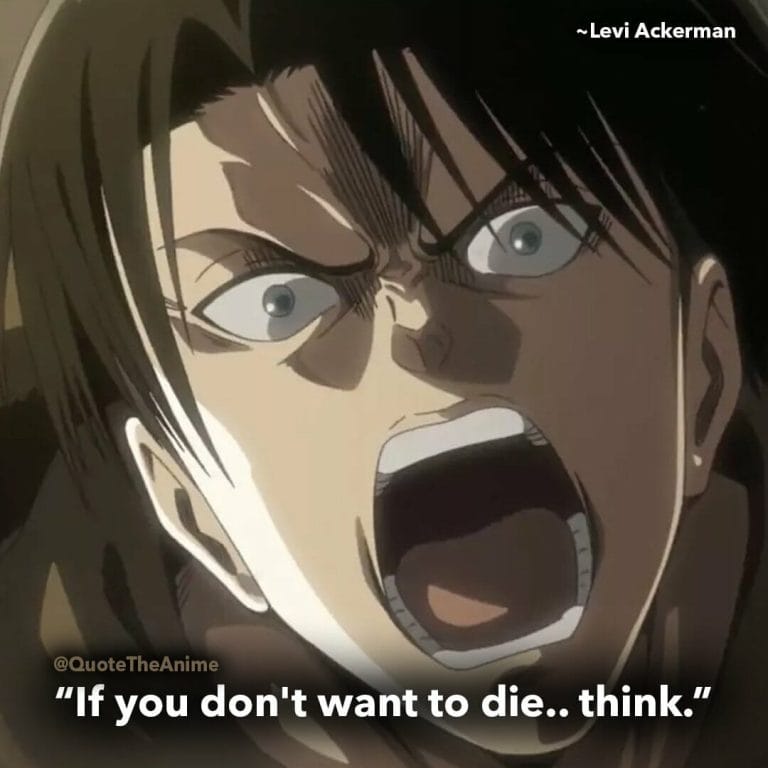 levi-ackerman-quotes-attack on titan-if you dont want to die.. think