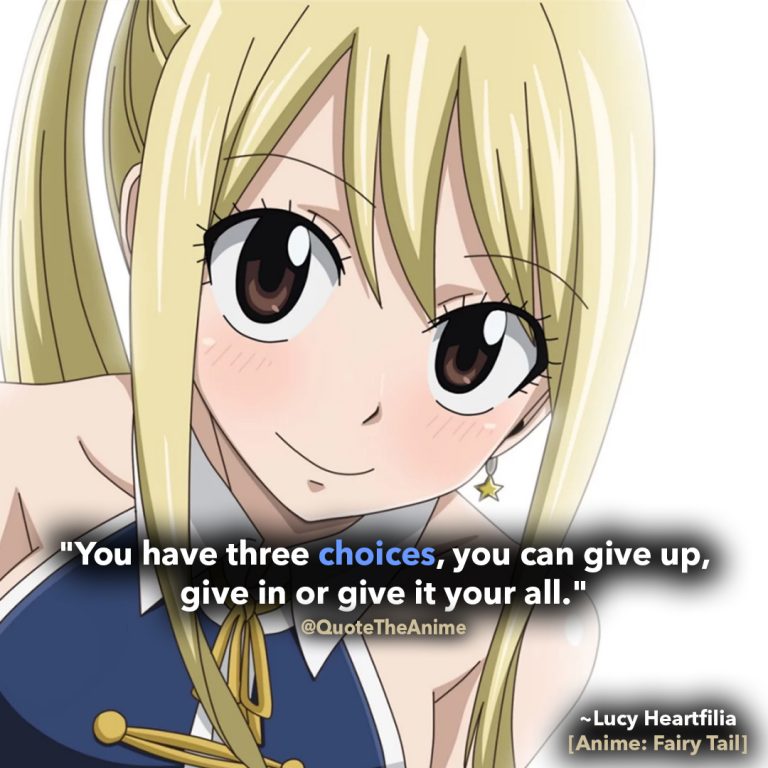 lucy heartfilia quotes you have three choice you can give up give in or give it your all fairy tail quotes
