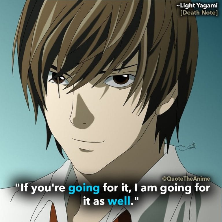 death note quotes -light yagami quote - if you're going for it, I am going for it as well.
