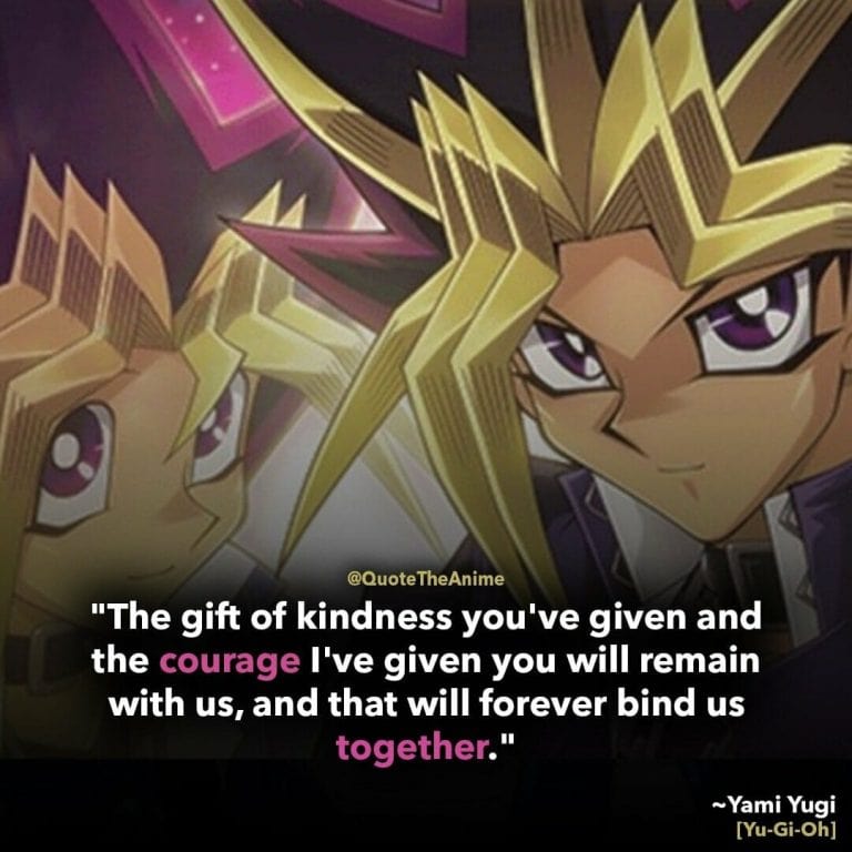 yugioh quotes-yami yugi quotes- the gift of kindness you've and the courage ive given-anime quotes