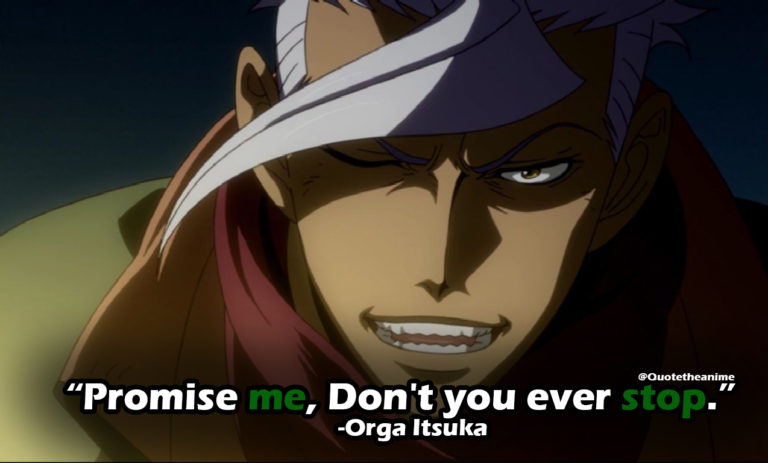Gundam: Iron-Blooded Orphans Quotes, Orga Quotes,“Promise me, Don't you ever stop.”