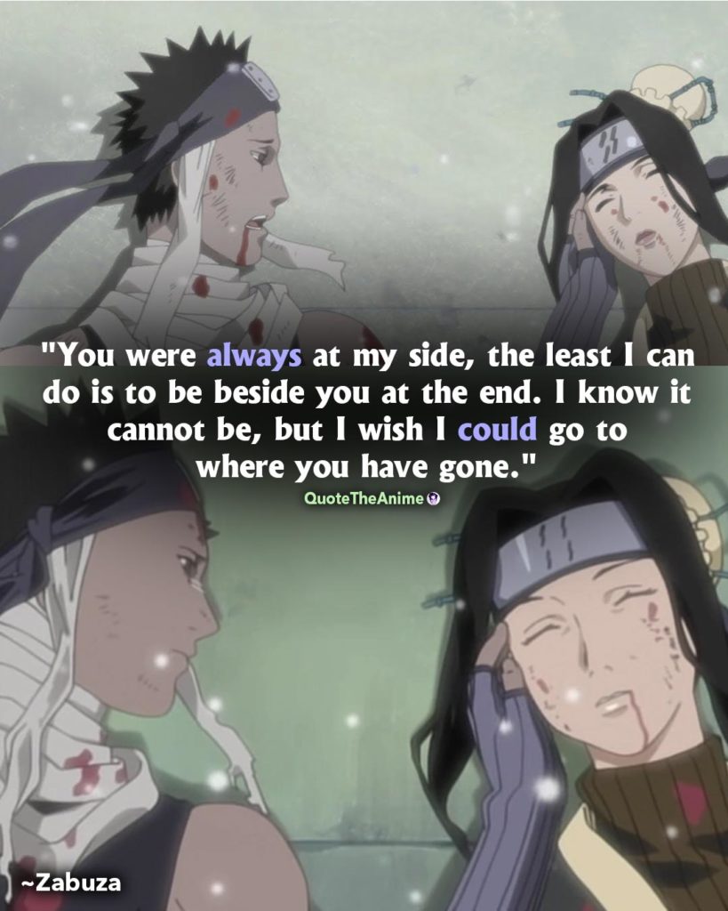Zabuza Quotes. I wish I couldve gone where you are going. to Haku