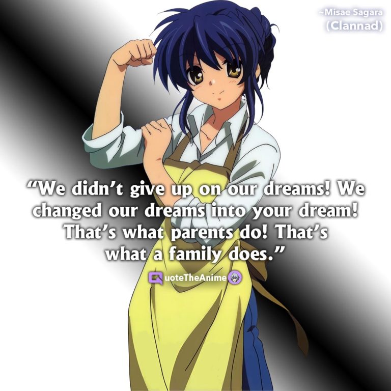 Clannad Quotes. Misae Sagara. We changed our dreams into your dream.