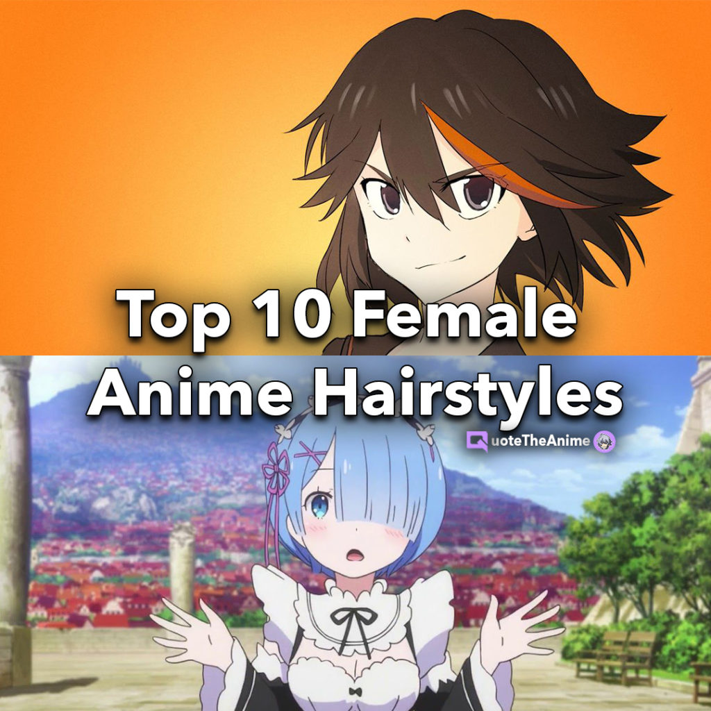Top 10 Best female anime hairstyles, girl anime hairstyles, female anime hairstyles, anime hairstyles women, anime quotes