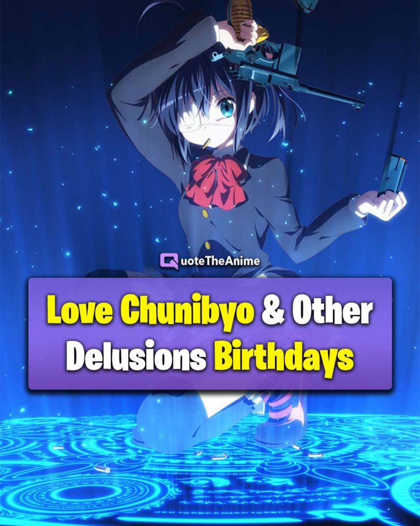 Love Chunibyo and Other Delusions Birthdays