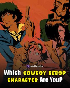 Which COWBOY BEBOP Character Are You