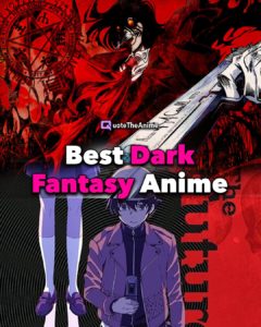31+ Best Dark Fantasy Anime to Watch!